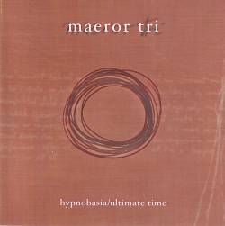 Maeror Tri : Hypnobasia - Ultimate Time